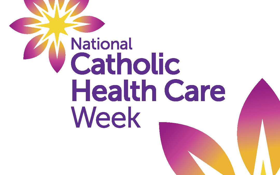 Celebrating National Catholic Health Care Week
